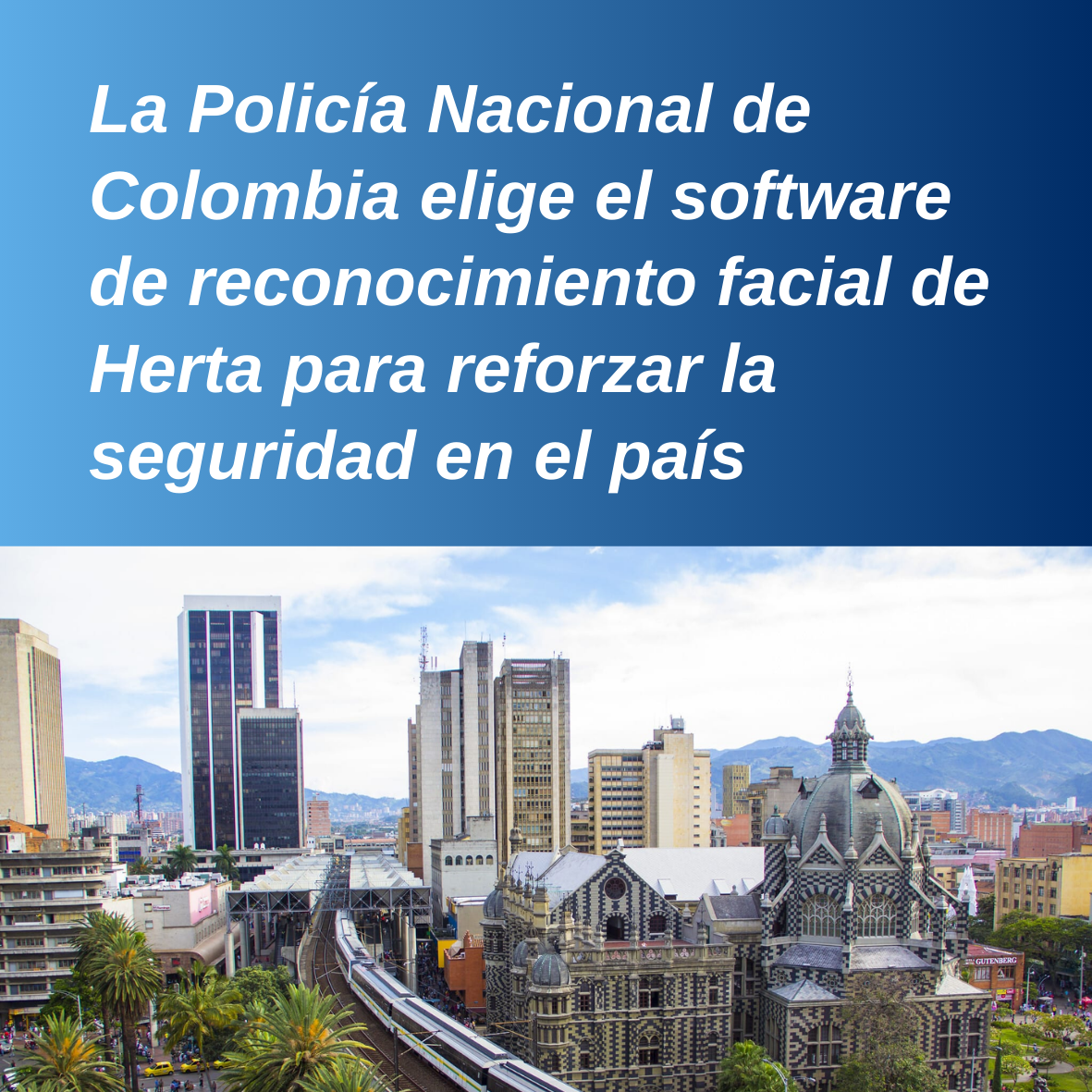 La Policía Nacional de Colombia elige el software de reconocimiento facial de Herta para reforzar la seguridad en el país